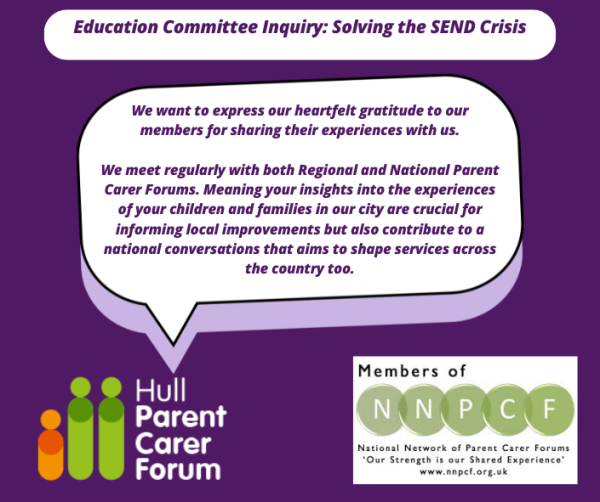 The Education Select Committee - Solving the SEND crisis. Building a Collective Voice, Thank You to Our Parent Carer Forum Members!